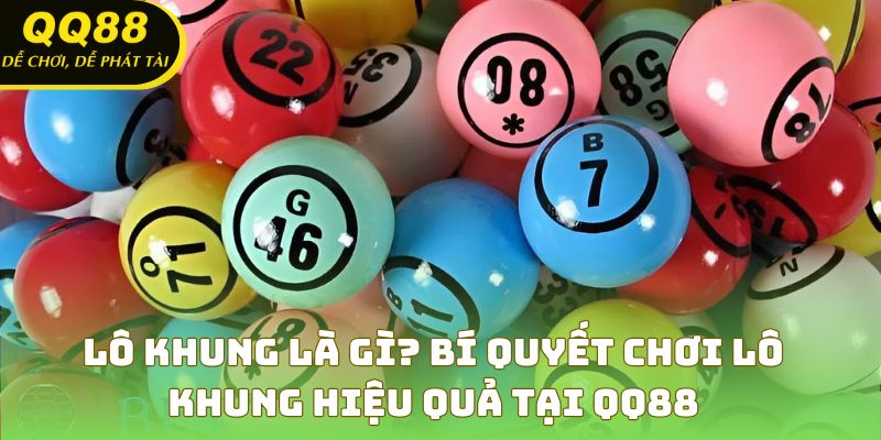Lô khung là gì